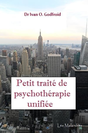 Petit trait? de psychoth?rapie unifi?e