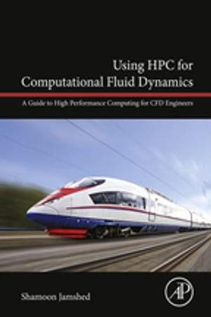 ŷKoboŻҽҥȥ㤨Using HPC for Computational Fluid Dynamics A Guide to High Performance Computing for CFD EngineersŻҽҡ[ Shamoon Jamshed ]פβǤʤ13,746ߤˤʤޤ