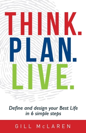 Think. Plan. Live. Define and Design Your Best L