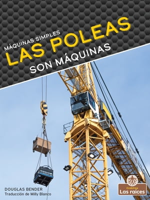 Las poleas son m?quinas (Pulleys Are Machines)