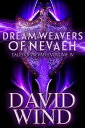 Dream Weavers of Nevaeh: The Post Apocalyptic Epic Sci-Fi Fantasy of Earth 039 s Future Tales Of Nevaeh, 4【電子書籍】 David Wind