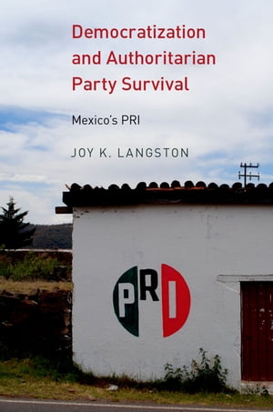 Democratization and Authoritarian Party Survival Mexico's PRI