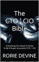 The CTO ? CIO Bible The Mission Objectives Strategies And Tactics Needed To Be A Super Successful CTO ? CIO