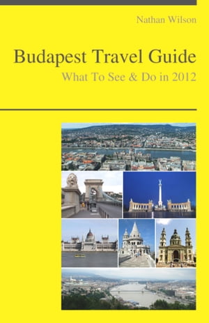 Budapest, Hungary Travel Guide - What To See & Do