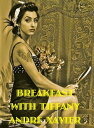Breakfast with Tiffany (Victorian erotic sex): the carnal encounters of an upstairs maid【電子書籍】[ Andre Xavier ]