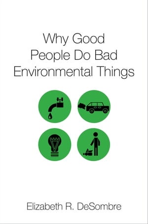 Why Good People Do Bad Environmental Things