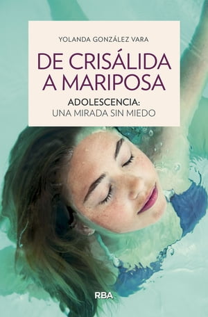 De cris?lida a mariposa Adolescencia: una mirada sin miedo【電子書籍】[ Yolanda G?nzalez Vara ]