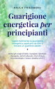 Curaci?n energ?tica para principiantes: Comprende f?cilmente la sanaci?n energ?tica, apl?cala t? mismo o encuentra un sanador adecuado - incl. los ejemplos de Reiki, Curaci?n Espiritual, Homeopat?a