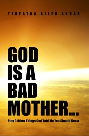 God Is a Bad Mother…