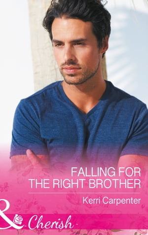 Falling For The Right Brother (Saved by the Blog, Book 1) (Mills &Boon Cherish)Żҽҡ[ Kerri Carpenter ]