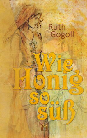 Wie Honig so s?? Liebesroman【電子書籍】[ Ruth Gogoll ]