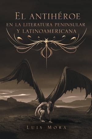 El Antih?roe En La Literatura Peninsular Y Latinoamericana
