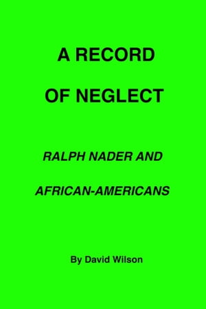 A Record of Neglect: Ralph Nader and African-Ame