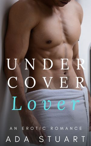 Undercover Lover Dubcon Secret agent Enemies to lovers【電子書籍】[ Ada Stuart ]