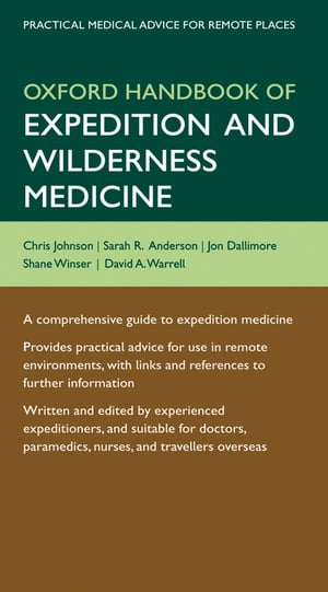 Oxford Handbook of Expedition and Wilderness Medicine【電子書籍】 Chris Johnson