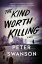 The Kind Worth Killing A NovelŻҽҡ[ Peter Swanson ]