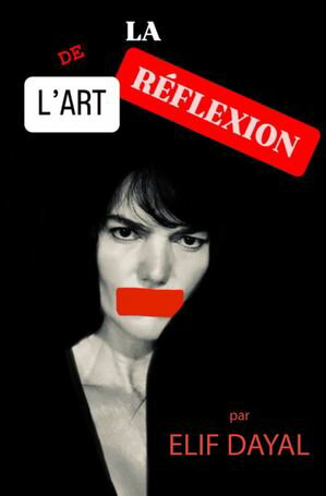 L'art de la r?flexion【電子書籍】[ Elif Dayal ]