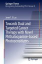 Towards Dual and Targeted Cancer Therapy with Novel Phthalocyanine-based Photose...