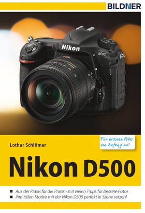 Nikon D500 - F?r bessere Fotos von Anfang an! Das Kamerahandbuch f?r d...