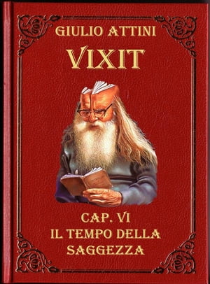 Cap. VI - Il tempo della saggezza