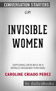 Invisible Women: Data Bias in a World Designed for Men by Caroline Criado Perez: Conversation Starters【電子書籍】 dailyBooks