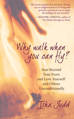 ŷKoboŻҽҥȥ㤨Why Walk When You Can Fly? Soar Beyond Your Fears and Love Yourself and Others UnconditionallyŻҽҡ[ Isha Judd ]פβǤʤ1,562ߤˤʤޤ