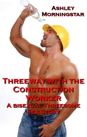 Threeway with the Construction Worker