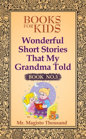 Wonderful Short Stories that my Grandma Told