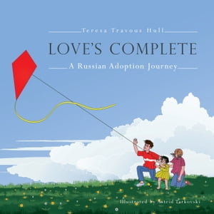 Love’S Complete A Russian Adoption Journey【