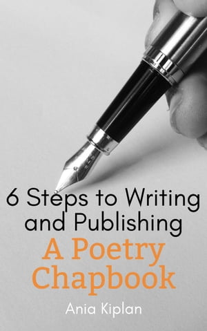 6 Steps to Writing and Publishing a Poetry Chapb