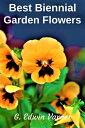 Best Biennial Garden Flowers【電子書籍】[ 