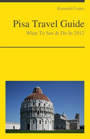 Pisa, Italy Travel Guide - What To See & Do