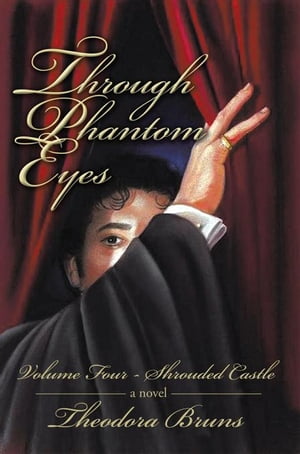 Through Phantom Eyes: Volume Four Shrouded Castle