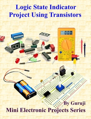 Logic State Indicator Project Using Transistors