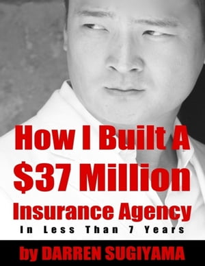 How I Built a $37 Million Insurance Agency In Less Than 7 Years