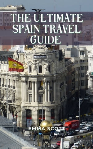 THE ULTIMATE SPAIN TRAVEL GUIDE