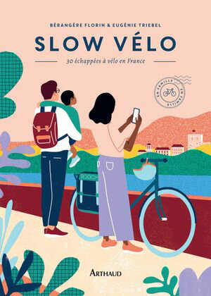 Slow v?lo. 30 ?chapp?es en v?lo en France【電子書籍】[ B?rang?re Florin ]