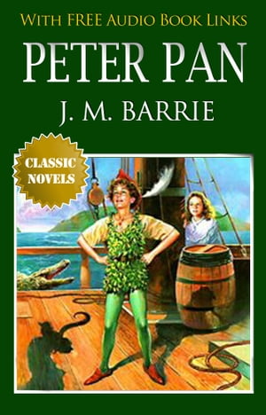 PETER PAN Classic Novels: New Illustrated [Free Audio Links]