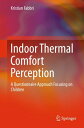 Indoor Thermal Comfort Perception A Questionnaire Approach Focusing on Children【電子書籍】 Kristian Fabbri