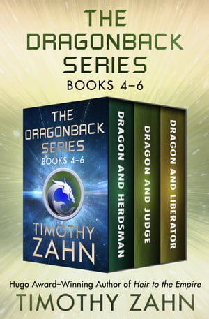 The Dragonback Series Books 4?6 Dragon and Herdsman, Dragon and Judge, Dragon and Liberator【電子書籍】[ Timothy Zahn ]