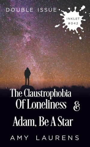 The Claustrophobia Of Loneliness and Adam Be A Star (Double Issue)Żҽҡ[ Amy Laurens ]