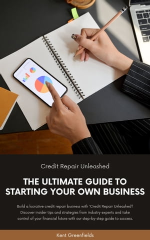 Credit Repair Unleashed: The Ultimate Guide to Starting Your Own BusinessŻҽҡ[ Kent Greenfields ]