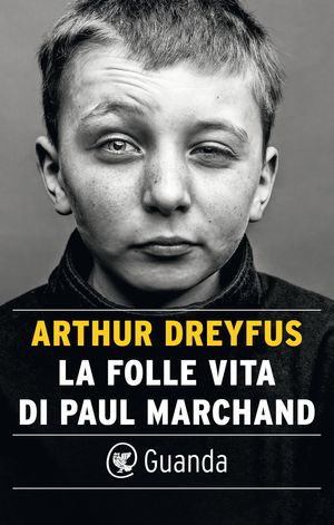 La folle vita di Paul Marchand【電子書籍】[ Arthur Dreyfus ]