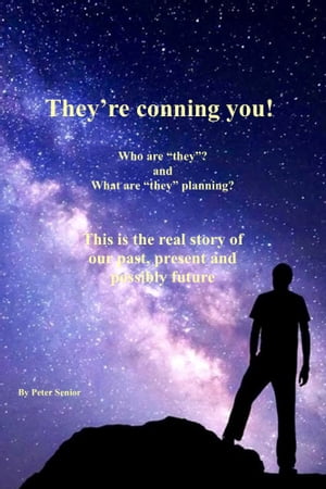 They’re Conning You! Who Are ‘They’, and What Are ‘They’ Planning? This is the R...