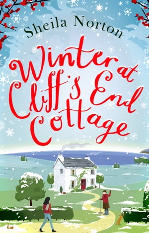Winter at Cliff's End Cottage: a sparkling Christmas read to warm your heart【電子書籍】[ Sheila Norton ]