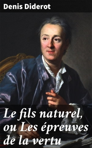 Le fils naturel, ou Les épreuves de la vertu