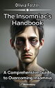 ŷKoboŻҽҥȥ㤨The Insomniac's Handbook A Comprehensive Guide to Overcoming InsomniaŻҽҡ[ Olivia Foster ]פβǤʤ99ߤˤʤޤ