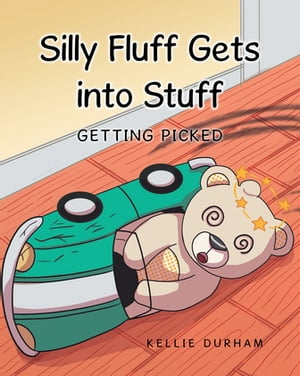 Silly Fluff Gets into Stuff Getting Picked【電子書籍】[ Kellie Durham ]