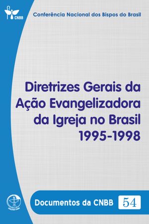 Diretrizes Gerais da A??o Evangelizadora da Igreja no Brasil 1995-1998 - Documentos da CNBB 54 - DigitalŻҽҡ[ Confer?ncia Nacional dos Bipos do Brasil ]