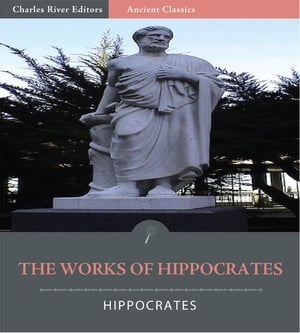 The Works of Hippocrates (Illustrated Edition)
